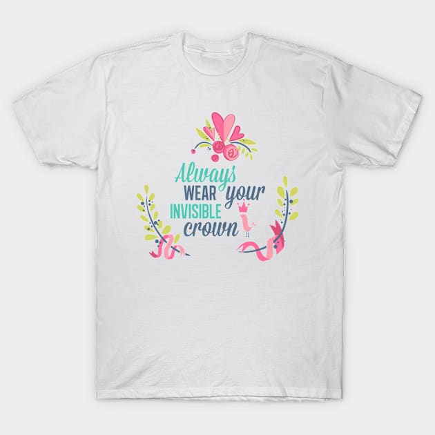 Always Wear Your Invisible Crown T-Shirt by CANVAZSHOP